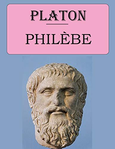 Philèbe (Platon): édition intégrale et originale von Independently Published